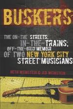 Buskers: The On-the-Streets, In-the-Trains, Off-the-Grid Memoir of Two New York City Street Musicians