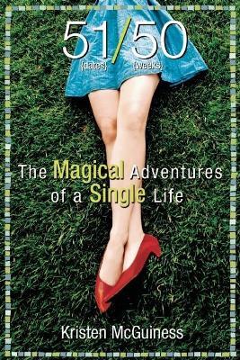 51/50: The Magical Adventures of a Single Life - Kristen Mcguiness - cover