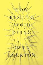How Best To Avoid Dying: Stories