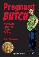 Pregnant Butch: Nine Long Months Spent in Drag - A. K. Summers - cover