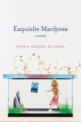 Exquisite Mariposa: A Novel - Fiona Alison Duncan - cover