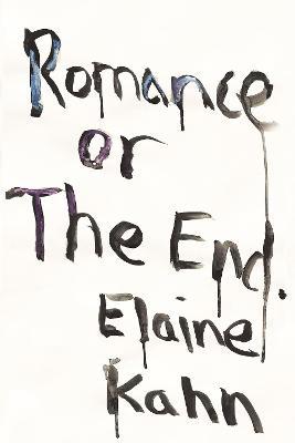 Romance or the End: Poems - Elaine Kahn - cover
