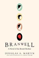 Branwell: A Novel of the Bronte Brother