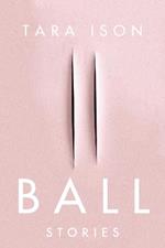 Ball: Stories