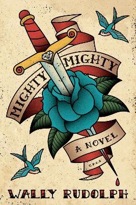 Mighty, Mighty: A Novel - Wally Rudolph - cover