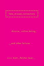 Fake Missed Connections: Divorce, Online Dating, and Other Failures