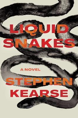 Liquid Snakes: A Novel - Stephen Kearse - cover