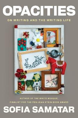 Opacities: On Writing and the Writing Life - Sofia Samatar - cover