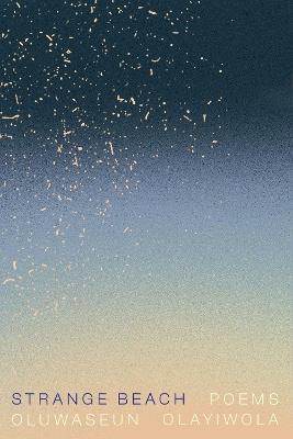 Strange Beach: Poems - Oluwaseun Olayiwola - cover
