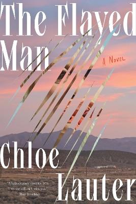 The Flayed Man: A Novel - Chloe Lauter - cover