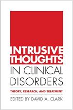 Intrusive Thoughts in Clinical Disorders: Theory, Research, and Treatment