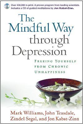 The Mindful Way through Depression: Freeing Yourself from Chronic Unhappiness - Mark Williams,John Teasdale,Zindel Segal - cover