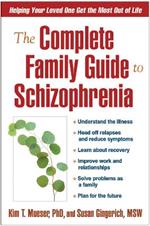 The Complete Family Guide to Schizophrenia: Helping Your Loved One Get the Most Out of Life