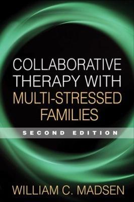 Collaborative Therapy with Multi-Stressed Families, Second Edition - William C. Madsen,Froma Walsh,Peter Fraenkel - cover