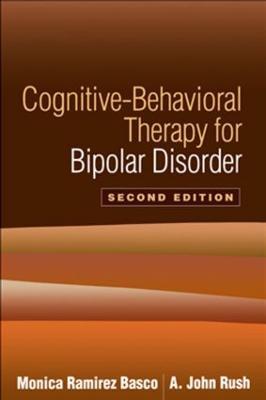 Cognitive-Behavioral Therapy for Bipolar Disorder, Second Edition - Monica Ramirez Basco,A. John Rush - cover