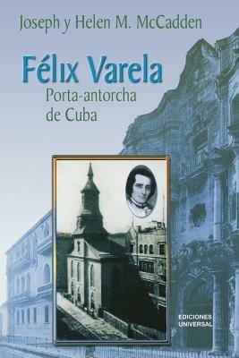 Felix Varela Porta-Antorcha de Cuba - Helen M McCadden,Joseph McCadden - cover