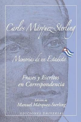 MEMORIAS DE UN ESTADISTA. Frases my escritos en correspondencia - Carlos Marquez-Sterling - cover