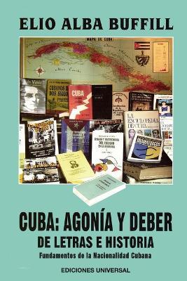 Cuba: AGONÍA Y DEBER. REFLEXIONES DE HISTORIA Y CULTURA, Fundamentos de la Nacionalidad Cubana - Elio Alba Buffill - cover