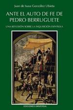 Ante El Auto de Fe de Pedro Berruguete. Una Reflexion Sobre La Inquisicion Espanola,