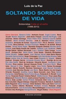 Soltando Sorbos de Vida. Entrevistas Cuba En El Exilio (1998-2013) - Luis De La Paz - cover