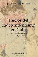 Inicios del Independentismo En Cuba: Las Conspiraciones de 1809 y 1810 - Jose Ramon Fernandez Alvarez - cover