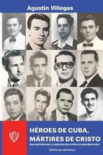 Heroes de Cuba, Martires de Cristo. Una Historia de la Acu: Una Historia de la Acu