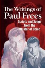 The Writings of Paul Frees: Scripts & Songs from the Master of Voice