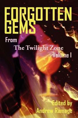 Forgotten Gems from the Twilight Zone Volume 1 - Andrew Ramage - cover