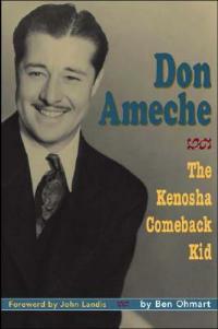 Don Ameche: The Kenosha Comeback Kid - Ben Ohmart - cover