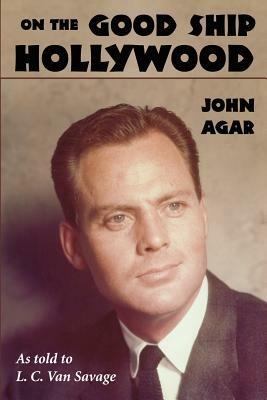 On the Good Ship Hollywood - John Agar - cover