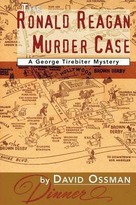 The Ronald Reagan Murder Case: A George Tirebiter Mystery - David Ossman - cover