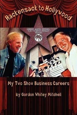 Hackensack to Hollywood - Gordon Whitey Mitchell - cover