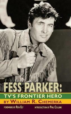 Fess Parker: TV's Frontier Hero - William R Chemerka - cover