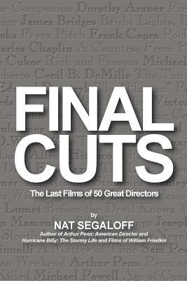 Final Cuts: The Last Films of 50 Great Directors - Nat Segaloff - cover