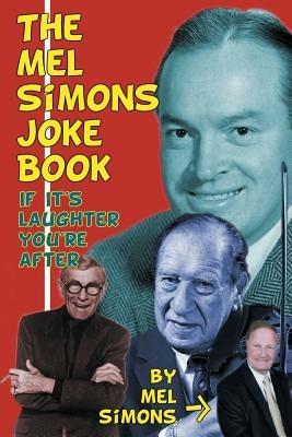 The Mel Simons Joke Book: If It's Laughter You're After - Mel Simons - cover
