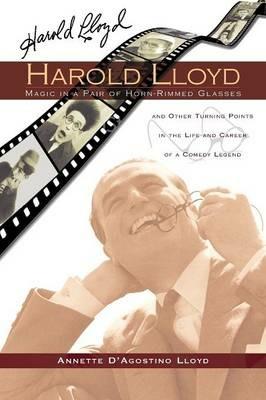 Harold Lloyd - Magic in a Pair of Horn-Rimmed Glasses - Annette D Lloyd - cover