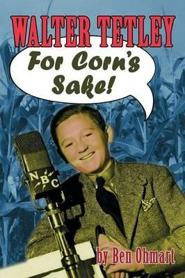 Walter Tetley - For Corn's Sake - Ben Ohmart - cover