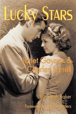 Lucky Stars: Janet Gaynor and Charles Farrell - Sarah Baker - cover