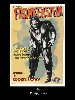 Robert Florey's Frankenstein Starring Bela Lugosi - Philip J Riley - cover