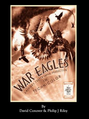 War Eagles - The Unmaking of an Epic - An Alternate History for Classic Film Monsters - David Conover - cover