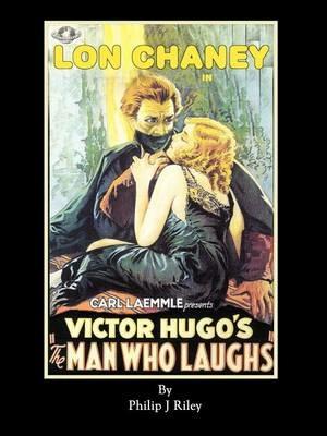 LON CHANEY AS THE MAN WHO LAUGHS - An Alternate History for Classic Film Monsters - Philip J Riley - cover