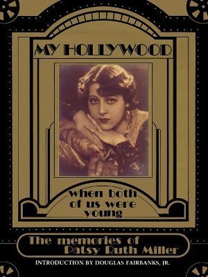 My Hollywood: When Both of Us Were Young - Patsy Ruth Miller - cover
