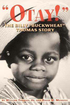 Otay! - The Billy Buckwheat Thomas Story - William Thomas,David Menefee,William Thomas - cover