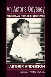 An Actor's Odyssey: From Orson Welles to Lucky the Leprechaun - Arthur Anderson - cover