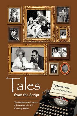 Tales from the Script - The Behind-The-Camera Adventures of a TV Comedy Writer - Gene Perret - cover