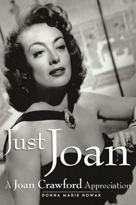 Just Joan: A Joan Crawford Appreciation - Donna Marie Nowak - cover