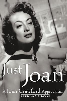 Just Joan: A Joan Crawford Appreciation - Donna Marie Nowak - cover