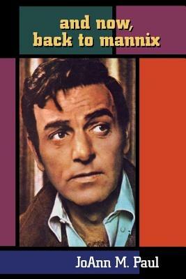 And Now, Back to Mannix - JoAnn M Paul - cover