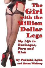 The Girl with the Million-Dollar Legs: My Life in Burlesque, Porn and Kink