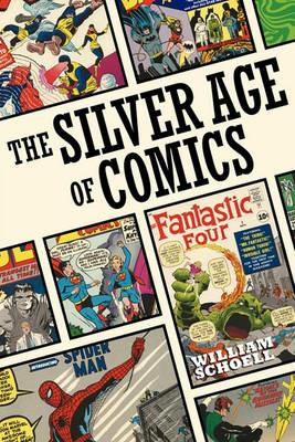 The Silver Age of Comics - William Schoell - cover